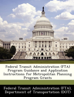 Federal Transit Administration (Fta) Program Guidance and Application Instructions for Metropolitan Planning Program Grants