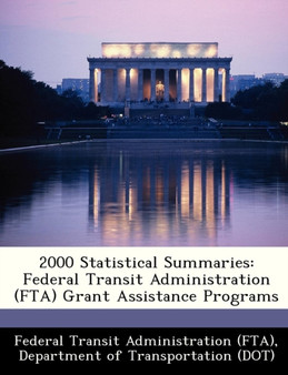 2000 Statistical Summaries : Federal Transit Administration (Fta) Grant Assistance Programs