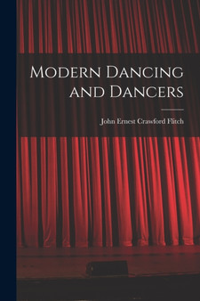 Modern Dancing and Dancers by John Ernest Crawford Flitch - Paperback
