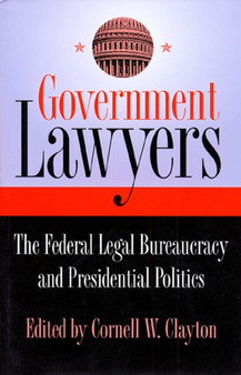 Government Lawyers : Federal Legal Bureaucracy and Presidential Politics