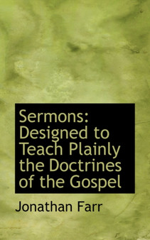 Sermons : Designed to Teach Plainly the Doctrines of the Gospel