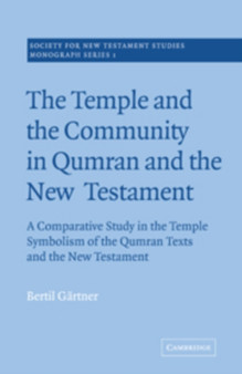The Temple and the Community in Qumran and the New Testament : A Comparative Study in the Temple Symbolism of the Qumran Texts and the New Testament : 1