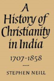 A History of Christianity in India : 1707-1858