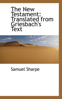 The New Testament : Translated from Griesbach's Text