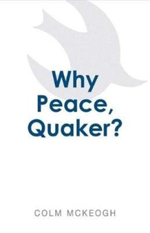 Why Peace, Quaker?