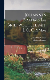 Johannes Brahms Im Briefwechsel Mit J. O. Grimm by Johannes Brahms - Hardback