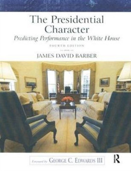 Presidential Character, The : Predicting Performance in the White House