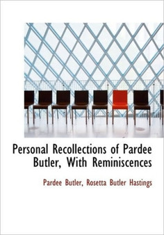 Personal Recollections of Pardee Butler, with Reminiscences