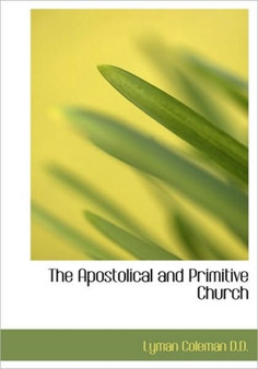 The Apostolical and Primitive Church