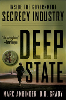 Deep State : Inside the Government Secrecy Industry