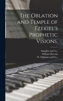 The Oblation and Temple of Ezekiel's Prophetic Visions, by William Hewson - Hardback