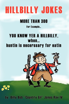 You Know Yer a Hillbilly When... : More Than 300 Hillbilly Jokes by Billy Bob Jones Rav IV - Paperback