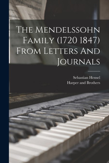 The Mendelssohn Family (1720 1847) From Letters And Journals by Sebastian Hensel - Paperback