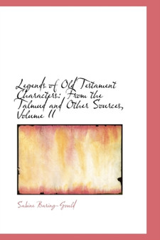 Legends of Old Testament Characters : From the Talmud and Other Sources, Volume II