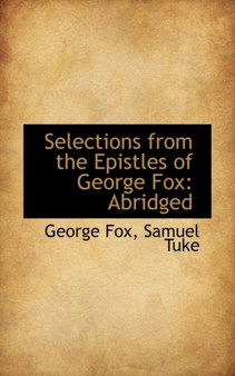 Selections from the Epistles of George Fox : Abridged