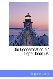 The Condemnation of Pope Honorius
