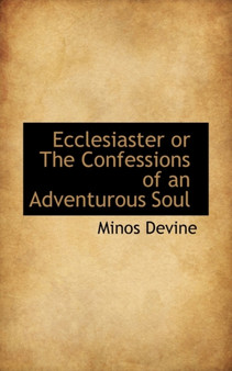 Ecclesiaster or the Confessions of an Adventurous Soul