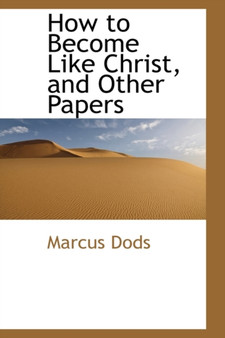How to Become Like Christ, and Other Papers