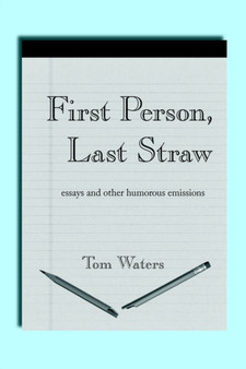 First Person, Last Straw by Tom Waters - Paperback
