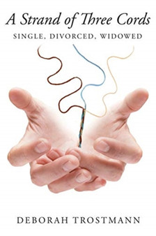 A Strand of Three Cords : Single, Divorced, Widowed