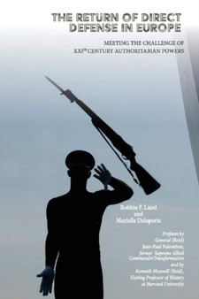 The Return of Direct Defense in Europe : Meeting the 21st Century Authoritarian Challenge