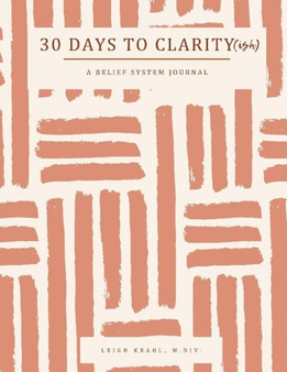 30 Days to Clarity(ish) : A Belief System Journal