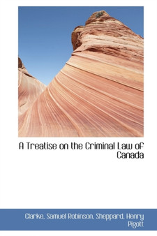 A Treatise on the Criminal Law of Canada