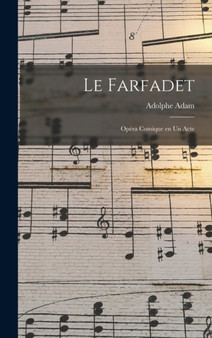 Le Farfadet : Opera comique en un acte by Adam Adolphe - Hardback