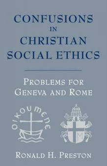Confusions in Christian Social Ethics : Problems for Geneva and Rome