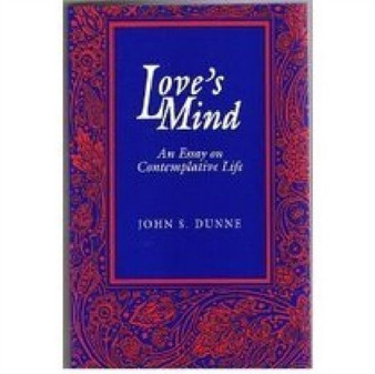 Love's Mind : Essay on Contemplative Life
