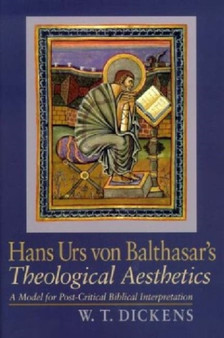 Hans Urs Von Balthasar's Theological Aesthetics : A Model for Post-Critical Biblical Interpretation