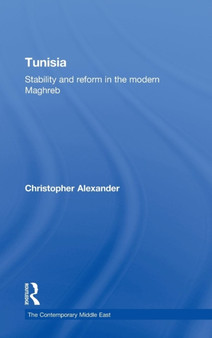 Tunisia : Stability and Reform in the Modern Maghreb