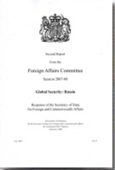 Second Report of the Foreign Affairs Committee Session 2007-08 : Global Security Russia Response of the Secretary of State for Foreign and Commonwealth Affairs : 7305