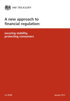 A new approach to financial regulation : securing stability, protecting consumers : 8268