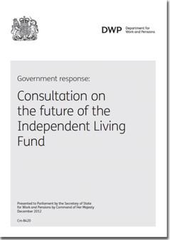 Government response : consultation on the future of the Independent Living Fund : 8420