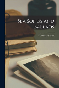 Sea Songs and Ballads by Christopher Stone - Paperback