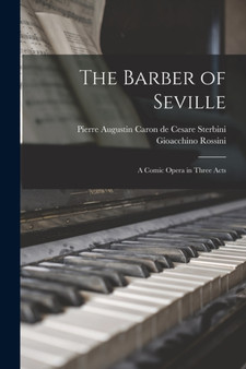 The Barber of Seville : A Comic Opera in Three Acts by Cesare Sterbini Pierre Augu Rossini - Paperback