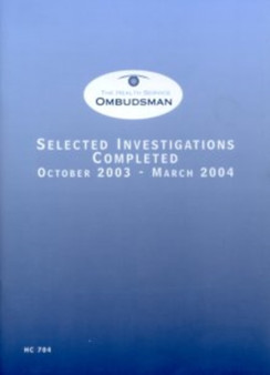 Selected investigations completed : October 2003 - March 2004, 2nd report - session 2003-2004 : 2003-04 704