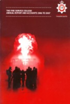 The Fire Service College annual report and accounts 2006 to 2007 : 2006-07 581