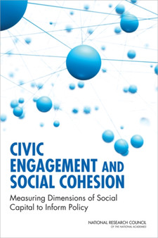 Civic Engagement and Social Cohesion : Measuring Dimensions of Social Capital to Inform Policy