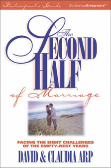 The Second Half of Marriage : Facing the Eight Challenges of the Empty-nest Years Participant's Guide