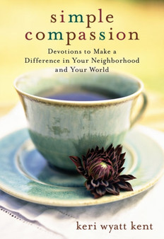 Simple Compassion : Devotions to Make a Difference in Your Neighborhood and Your World