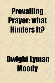 Prevailing Prayer; What Hinders It?