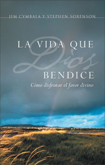 La vida que Dios bendice : Como disfrutar el favor divino