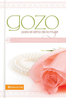 Gozo Para El Alma de La Mujer : Promesas Para Renovar Tu ESP Ritu