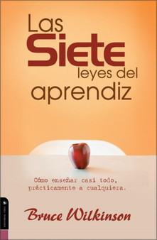 Las siete leyes del aprendiz : Como ensenar casi todo practicamente a cualquiera