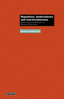 Repetition, Ambivalence and Inarticulateness : Mourning and Memory in Western Heroism