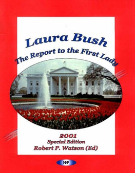 Laura Bush : The Report to the First Lady -- 2001 Special Edition
