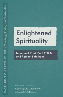 Enlightened Spirituality : Immanuel Kant, Paul Tillich, and Reinhold Neibuhr