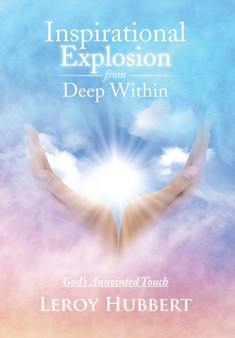 Inspirational Explosion from Deep Within : God's Annointed Touch